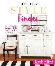 Title: The DIY Style Finder: Discover Your Unique Style and Decorated It Yourself, Author: KariAnne Wood