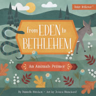 Title: From Eden to Bethlehem: An Animals Primer, Author: Danielle Hitchen