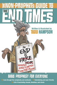 Free ebook downloads mp3 players The Non-Prophet's Guide(TM) to the End Times: Bible Prophecy for Everyone  by Todd Hampson 9780736972796 English version