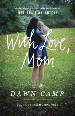 With Love, Mom: Stories About the Remarkable Bond Between Mothers and Daughters