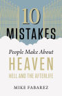 10 Mistakes People Make About Heaven, Hell, and the Afterlife