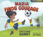 Alternative view 1 of Maria Finds Courage: A Team Dungy Story About Soccer