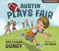 Title: Austin Plays Fair: A Team Dungy Story About Football, Author: Tony Dungy