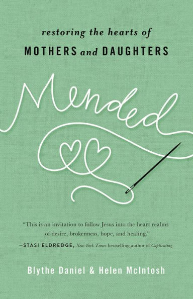 Mended: Restoring the Hearts of Mothers and Daughters