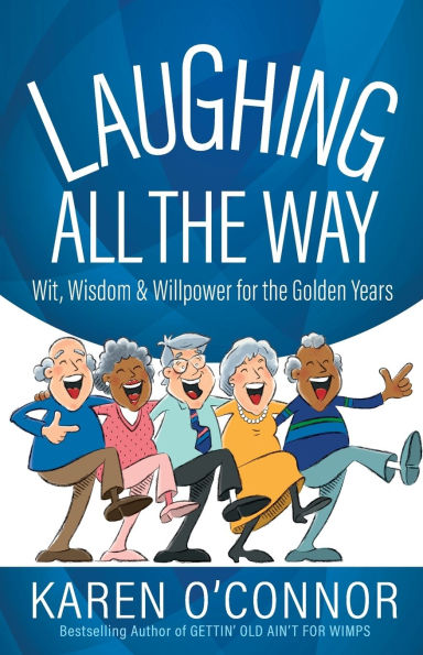 Laughing All the Way: Wit, Wisdom, and Willpower for the Golden Years