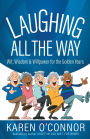 Laughing All the Way: Wit, Wisdom, and Willpower for the Golden Years