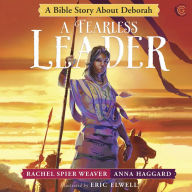 A Fearless Leader: A Bible Story About Deborah