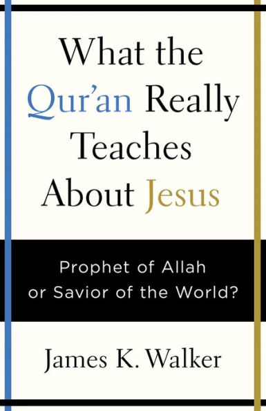 What the Quran Really Teaches About Jesus: Prophet of Allah or Savior World?