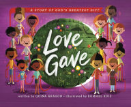 Title: Love Gave: A Story of God's Greatest Gift, Author: Quina Aragon