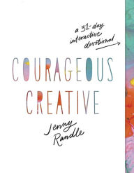 Title: Courageous Creative: A 31-Day Interactive Devotional, Author: Jenny Randle