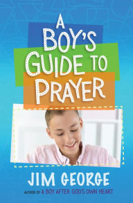 Title: A Boy's Guide to Prayer, Author: Jim George