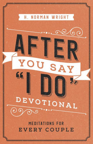 After You Say I Do Devotional: Meditations for Every Couple