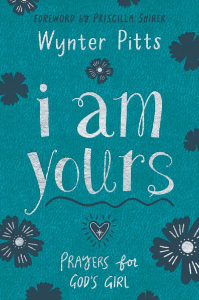 I Am Yours: Prayers for Tween Girls