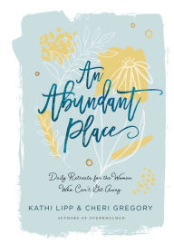 Ebooks download free deutsch An Abundant Place: Daily Retreats for the Woman Who Can't Get Away PDB