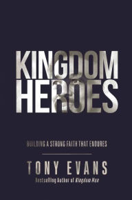 Real book download rapidshare Kingdom Heroes: Building a Strong Faith That Endures 9780736976619 (English literature)