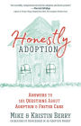 Honestly Adoption: Answers to 101 Questions About Adoption and Foster Care