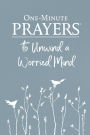 One-Minute Prayers to Unwind a Worried Mind