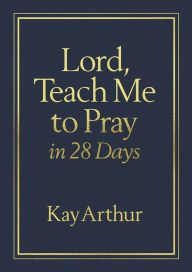 Title: Lord, Teach Me to Pray in 28 Days (Milano Softone), Author: Kay Arthur