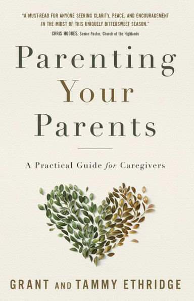 Parenting Your Parents: A Practical Guide for Caregivers