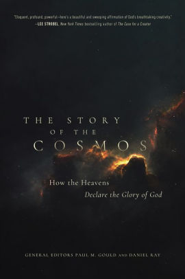 The Story of the Cosmos: How the Heavens Declare the Glory of God