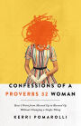 Confessions of a Proverbs 32 Woman: How I Went from Messed Up to Blessed Up Without Changing a Single Thing