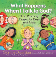 Title: What Happens When I Talk to God?: The Power of Prayer for Boys and Girls, Author: Stormie Omartian