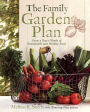 The Family Garden Plan: Grow a Year's Worth of Sustainable and Healthy Food