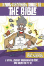 The Non-Prophet's Guide to the Bible: A Visual Journey Through God's Story...and Where You Fit In