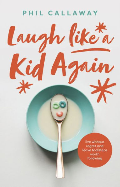 Laugh like a Kid Again: Live Without Regret and Leave Footsteps Worth Following