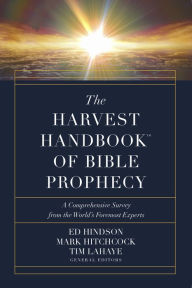 Free ebook download public domain The Harvest HandbookT of Bible Prophecy: A Comprehensive Survey from the World's Foremost Experts