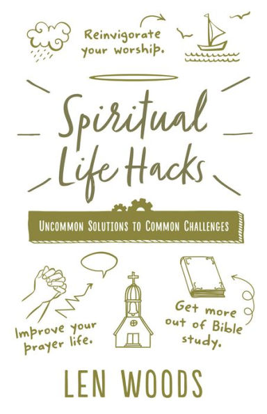 Spiritual Life Hacks: Uncommon Solutions to Common Challenges