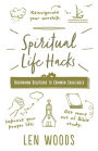 Spiritual Life Hacks: Uncommon Solutions to Common Challenges