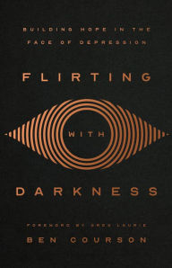 English books free download Flirting with Darkness: Building Hope in the Face of Depression (English literature)