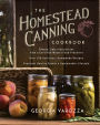 The Homestead Canning Cookbook: * Simple, Safe Instructions from a Certified Master Food Preserver * Delicious, Homemade Recipes for the Whole Year * Practical Help to Create a Sustainable Lifestyle