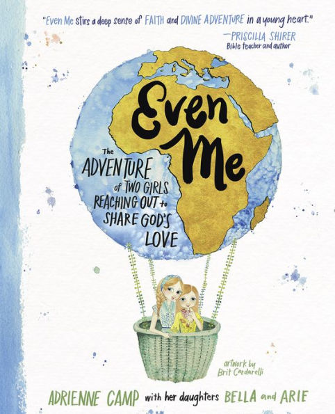 Even Me: The Adventure of Two Girls Reaching Out to Share God's Love