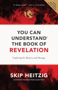 Title: You Can Understand the Book of Revelation: Exploring Its Mystery and Message, Author: Skip Heitzig