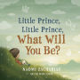 Little Prince, Little Prince: What Will You Be?