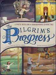 Title: The Pilgrim's Progress: A Poetic Retelling of John Bunyan's Classic Tale, Author: Rousseaux Brasseur