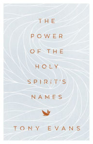 Free epub books for downloading The Power of the Holy Spirit's Names by Tony Evans MOBI
