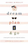 Alternative view 1 of Dream, Plan, and Go: A Travel Guide to Inspire Your Independent Adventure