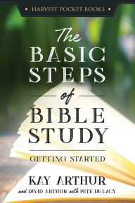 Title: The Basic Steps of Bible Study: Getting Started, Author: Kay Arthur