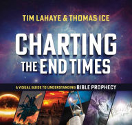 Title: Charting the End Times: A Visual Guide to Understanding Bible Prophecy, Author: Tim LaHaye