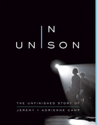 Download ebooks forum In Unison: The Unfinished Story of Jeremy and Adrienne Camp 9780736980685 English version DJVU