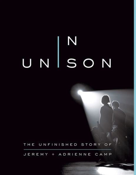 Unison: The Unfinished Story of Jeremy and Adrienne Camp