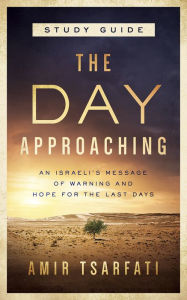 Free downloadable books pdf The Day Approaching Study Guide 9780736981095  by Amir Tsarfati (English Edition)