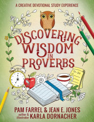 Download free ebooks in english Discovering Wisdom in Proverbs: A Creative Devotional Study Experience by Jean E. Jones, Pam Farrel, Karla Dornacher, Jean E. Jones, Pam Farrel, Karla Dornacher