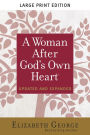 A Woman After God's Own Heart Large Print