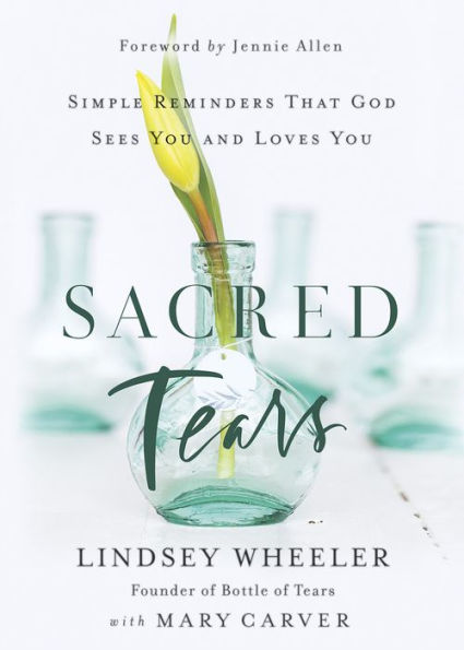 Sacred Tears: Simple Reminders That God Sees You and Loves