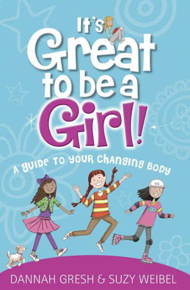 It's Great to Be a Girl!: A Guide to Your Changing Body