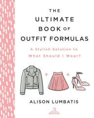 Free audio books cd downloads The Ultimate Book of Outfit Formulas: A Stylish Solution to What Should I Wear? by Alison Lumbatis in English RTF iBook FB2 9780736982085